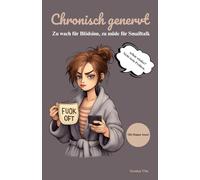 Chronisch genervt: Zu wach für Blödsinn, zu müde für Smalltalk
