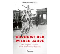 Chronist der wilden Jahre. Mit Siegfried Kracauer durch die Weimarer Republik Ein einzigartiger Blick auf die Weimarer Republik - Jens Wietschorke - Reclam Verlag - ebook (ePub) - Livre