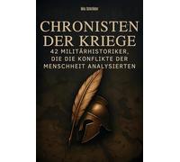 Chronisten der Kriege: 42 Militärhistoriker, die die Konflikte der Menschheit analysierten