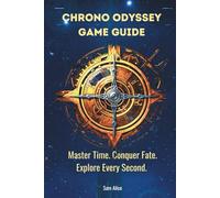 Chrono Odyssey Game Guide: Master Time. Conquer Fate. Explore Every Second.