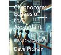 Chronocore: Echoes of the Ascendant: USA VS CHINA AI WARS