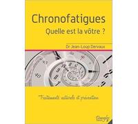 Chronofatigues - Quelle est la vôtre ? Traitements naturels et prévention