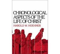 Chronological Aspects of the Life of Christ