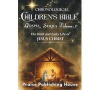 Chronological Children's Bible: Gospel Series Volume 1 The Birth and Early Life of Jesus Christ