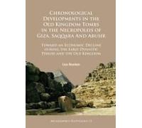 Chronological Developments In The Old Kingdom Tombs In The Necropoleis Of Giza, Saqqara And Abusir
