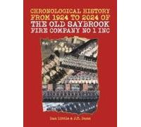 Chronological History From 1924 To 2024 Of The Old Saybrook Fire Company No 1 Inc