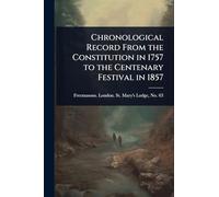 Chronological Record From the Constitution in 1757 to the Centenary Festival in 1857