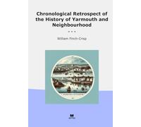 Chronological Retrospect of the History of Yarmouth and Neighbourhood