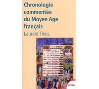 Laurent Theis – Chronologie commentée du Moyen Âge français – De Clovis à Louis XI – Poche
