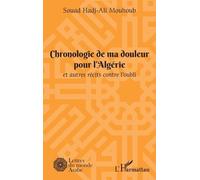 Chronologie De Ma Douleur Pour L'algérie Et Autres Récits Contre L'oubli
