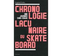 Chronologie lacunaire du skateboard Une journée sans vague - Raphaël Zarka - B42 Eds - broché - Livre