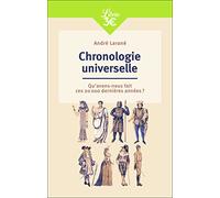Chronologie universelle: Qu'avons-nous fait ces 20000 dernières années ?