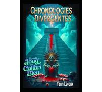 Chronologies Divergentes: Sous le joug du colibri bleu