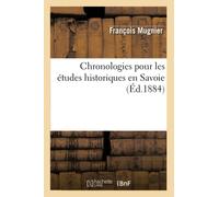Chronologies pour les études historiques en Savoie , (Éd.1884)