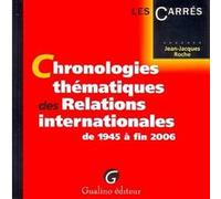 Chronologies thématiques des relations internationales de 1945 à fin 2006 Jean-Jacques Roche (Auteur)