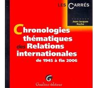 Chronologies thématiques des relations internationales de 1945 à fin 2006 - Jean-Jacques Roche - Gualino Eds - Poche - Etude