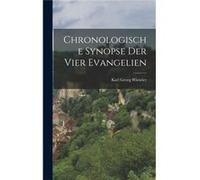 Chronologische Synopse Der Vier Evangelien - Karl Georg Wieseler - Creative Media Partners LLC - Livre en Anglais Karl Georg WieselerKarl Georg Wieseler (Auteur)