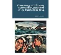 Chronology Of U.S. Navy Submarine Operations In The Pacific 1939-1942