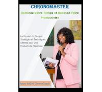 ChronoMASTER "Le Pouvoir du Temps : Stratégies et Techniques Ultimes pour une Productivité Maximale"