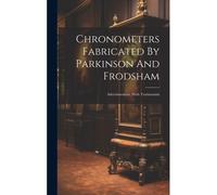 Chronometers Fabricated By Parkinson And Frodsham: Advertissement, With Testimonials