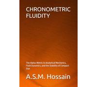CHRONOMETRIC FLUIDITY: The Alpha-Metric in Analytical Mechanics, Fluid Dynamics, and the Stability of Compact Star