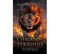 Chronos Terminus: The Chronicles of the Seven Wheels