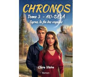 CHRONOS - Tome 3 - Au-delà: Syrus, les derniers voyages