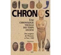 Chronos, Une Chronologie Visuelle Des Temps Anciens. Des Origines De L'Homme A L'An 1500