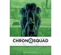 Chronosquad – Tome 5 : Vie éternelle, mode d'emploi – Delcourt