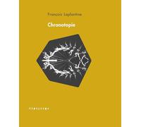 Chronotopie - Réflexions d'un anthropologue sur le temps et