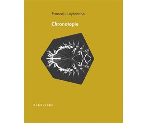 Chronotopie - Réflexions d'un anthropologue sur le temps et Réflexions d'un anthropologue sur le temps et l'espace - François Laplantine - Depaysage - broché - Essai