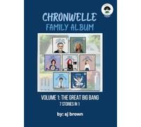 Chronwelle Family Album: Volume 1: The Great Big Bang