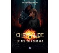 Chrysalide, le feu en héritage