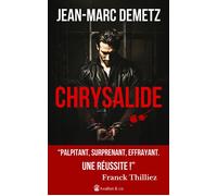 Chrysalide "Palpitant, surprenant, effrayant. Une réussite !" Franck Thilliez - Jean-Marc Demetz - Avallon & Combe - broché - Roman