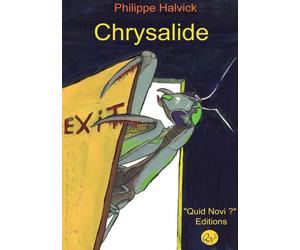 Chrysalide - Philippe Halvick - Quid Novi - broché - Roman