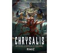 Chrysalis 4: Between a Rock and a Carapace: A LitRPG Adventure