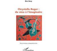 Chrystelle Roger : du vécu à l'imaginaire Eric Sivry (Auteur)
