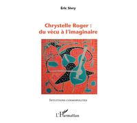 Chrystelle Roger : du vécu à l'imaginaire - Eric Sivry - L'harmattan - broché - Monographie