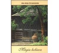 Chrzanowska, A : La magie des femmes