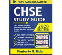CHSE EXAM STUDY GUIDE 2026: The Complete Simulation Educator’s Roadmap with Practice Questions and Expert Insights