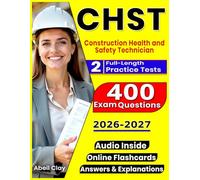 CHST Exam Prep 2026-2027: 2 Full Length Practice Tests and 400 Questions for Construction Health and Safety Technician