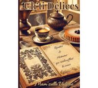Ch'ti Délices: Recettes et histoires qui réchauffent le coeur