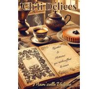Ch'ti Délices: Recettes et histoires qui réchauffent le coeur