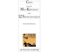 Chto suivi de Mon Képi blanc et de 12 Soeurs slovaques Sonia Chiambretto (Auteur)
