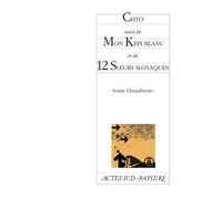 Chto suivi de Mon Képi blanc et de 12 Soeurs slovaques Suivi de Mon képi blanc et de Douze soeur slovaques - Sonia Chiambretto - Actes Sud-Papiers - broché - Poésie