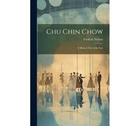 Chu Chin Chow; A Musical Tale Of The East