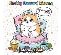 Chubby Bastard Kittens Coloring Book for Adults: 40 Funny Kawaii Fat Cats with Swear Words | Cute and Irreverent Cat Coloring Pages for Stress Relief and Cat Lovers