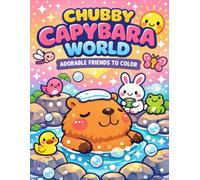 Chubby Capybara Coloring Book for Kids - Cute & Cozy Capybara Friends, Fun Daily Life Scenes, and Adorable Animal Coloring Pages for All Ages: Sweet ... & Easy Coloring Pages | Large 8.5 x 11 Inch