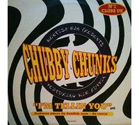 Chubby Chunks - I'M Telling You