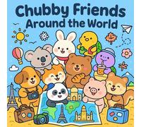 Chubby Friends Around the World: A Cute Animal Coloring Book for Teens and Adults Featuring Travel, Holidays, and Cozy Scenes
